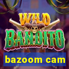 bazoom cam